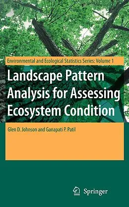 E-Book (pdf) Landscape Pattern Analysis for Assessing Ecosystem Condition von Glen D. Johnson, Ganapati P. Patil