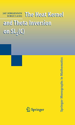 Livre Relié The Heat Kernel and Theta Inversion on SL2(C) de Serge Lang, Jay Jorgenson