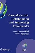E-Book (pdf) Network-Centric Collaboration and Supporting Frameworks von Luis M. Camarinha-Matos, Hamideh Afsarmanesh, Martin Ollus