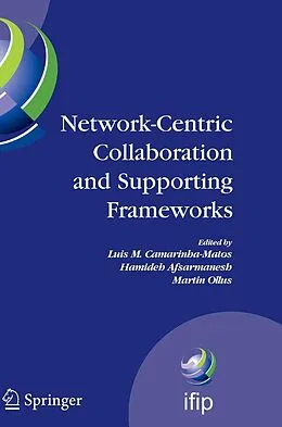 E-Book (pdf) Network-Centric Collaboration and Supporting Frameworks von Luis M. Camarinha-Matos, Hamideh Afsarmanesh, Martin Ollus