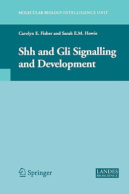 E-Book (pdf) Shh and Gli Signalling in Development von Carolyn E. Fisher, Sarah E. M. Howie