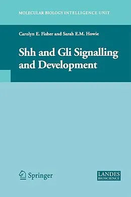E-Book (pdf) Shh and Gli Signalling in Development von Carolyn E. Fisher, Sarah E. M. Howie