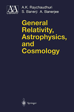 Kartonierter Einband General Relativity, Astrophysics, and Cosmology von A. K. Raychaudhuri, A. Banerjee, S. Banerji