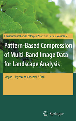 Livre Relié Pattern-Based Compression of Multi-Band Image Data for Landscape Analysis de Wayne L. Myers, Ganapati P. Patil