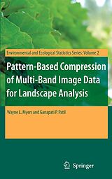 eBook (pdf) Pattern-Based Compression of Multi-Band Image Data for Landscape Analysis de Wayne L. Myers, Ganapati P. Patil