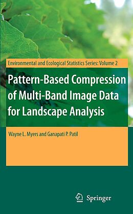 eBook (pdf) Pattern-Based Compression of Multi-Band Image Data for Landscape Analysis de Wayne L. Myers, Ganapati P. Patil