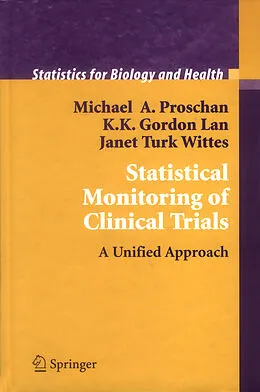 E-Book (pdf) Statistical Monitoring of Clinical Trials von Michael A. Proschan, K. K. Gordon Lan, Janet Turk Wittes
