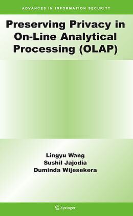 Fester Einband Preserving Privacy in On-Line Analytical Processing (OLAP) von Lingyu Wang, Sushil Jajodia, Duminda Wijesekera