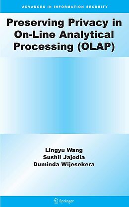 E-Book (pdf) Preserving Privacy in On-Line Analytical Processing (OLAP) von Lingyu Wang, Sushil Jajodia, Duminda Wijesekera