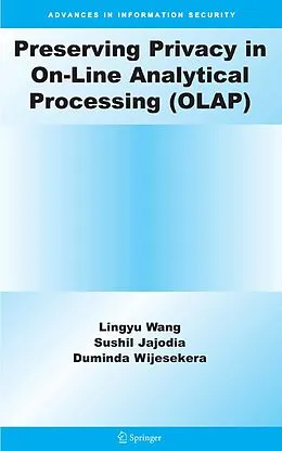 E-Book (pdf) Preserving Privacy in On-Line Analytical Processing (OLAP) von Lingyu Wang, Sushil Jajodia, Duminda Wijesekera