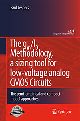 Livre Relié The gm/ID Methodology, a sizing tool for low-voltage analog CMOS Circuits de Paul Jespers