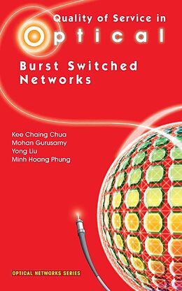 eBook (pdf) Quality of Service in Optical Burst Switched Networks de Kee Chaing Chua, Mohan Gurusamy, Yong Liu