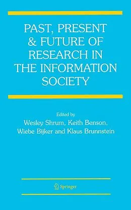 E-Book (pdf) Past, Present and Future of Research in the Information Society von Wesley Shrum, Keith R. Benson, Wiebe E. Bijker