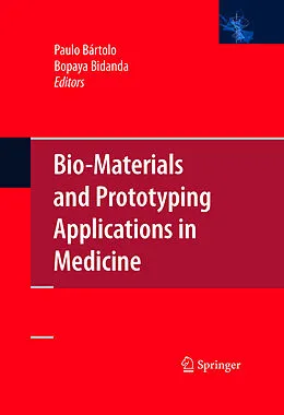 E-Book (pdf) Bio-Materials and Prototyping Applications in Medicine von Paulo Bártolo, Bopaya Bidanda
