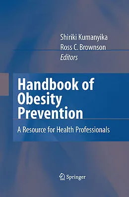 E-Book (pdf) Handbook of Obesity Prevention von Shiriki Kumanyika, Ross C. Brownson
