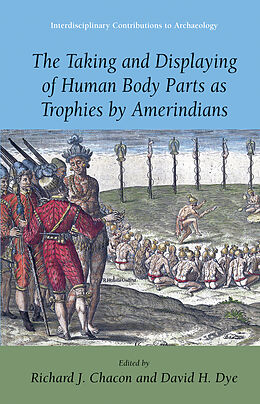 Livre Relié The Taking and Displaying of Human Body Parts as Trophies by Amerindians de 
