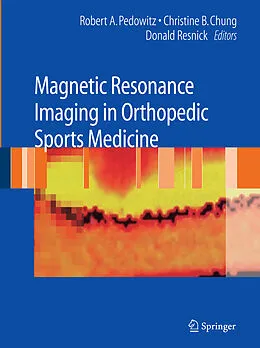 E-Book (pdf) Magnetic Resonance Imaging in Orthopedic Sports Medicine von R. Pedowitz, D. Resnick, C. B. Chung