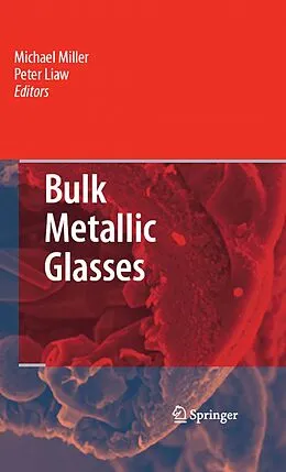 E-Book (pdf) Bulk Metallic Glasses von Michael Miller, Peter Liaw