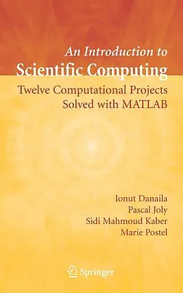 E-Book (pdf) An Introduction to Scientific Computing von Ionut Danaila, Pascal Joly, Sidi Mahmoud Kaber