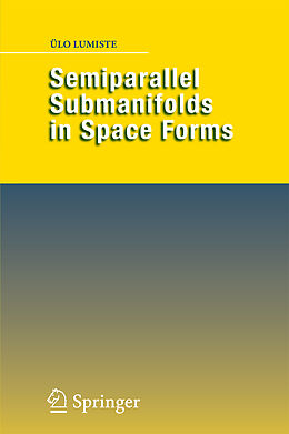 Livre Relié Semiparallel Submanifolds in Space Forms de Ülo Lumiste