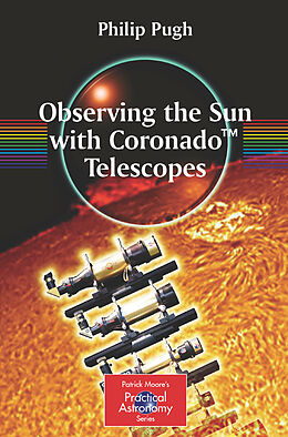 Couverture cartonnée Observing the Sun with Coronado  Telescopes de Philip Pugh