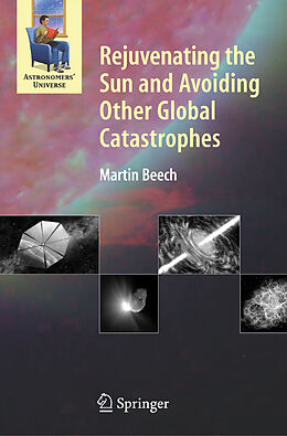 Kartonierter Einband Rejuvenating the Sun and Avoiding Other Global Catastrophes von Martin Beech