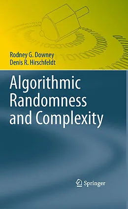 E-Book (pdf) Algorithmic Randomness and Complexity von Rodney G. Downey, Denis R. Hirschfeldt