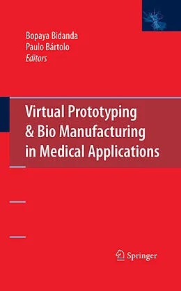E-Book (pdf) Virtual Prototyping & Bio Manufacturing in Medical Applications von Bopaya Bidanda, Paulo Bártolo