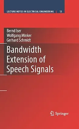 E-Book (pdf) Bandwidth Extension of Speech Signals von Bernd Iser, Gerhard Schmidt, Wolfgang Minker