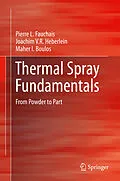 E-Book (pdf) Thermal Spray Fundamentals von Pierre L. Fauchais, Joachim V. R. Heberlein, Maher I. Boulos