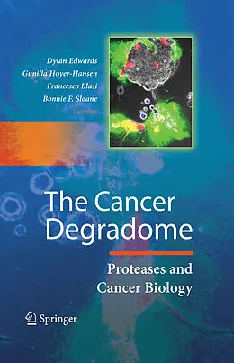 E-Book (pdf) The Cancer Degradome von Dylan Edwards, Gunilla Høyer-Hansen, Francesco Blasi