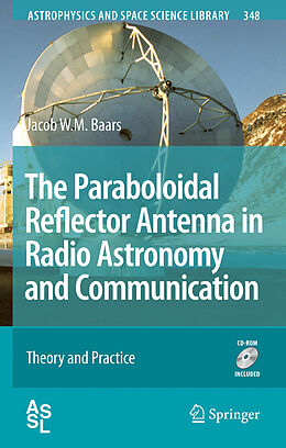  The Paraboloidal Reflector Antenna in Radio Astronomy and Communication de Jacob W. M. Baars