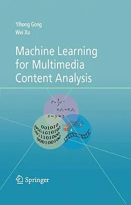 E-Book (pdf) Machine Learning for Multimedia Content Analysis von Yihong Gong, Wei Xu