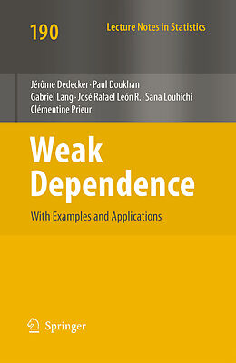 E-Book (pdf) Weak Dependence: With Examples and Applications von Jérome Dedecker, Paul Doukhan, Gabriel Lang