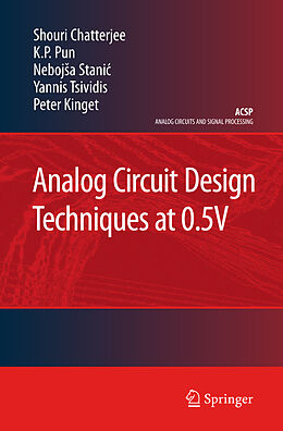 Livre Relié Analog Circuit Design Techniques at 0.5V de Shouri Chatterjee, K. P. Pun, Peter Kinget