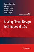 E-Book (pdf) Analog Circuit Design Techniques at 0.5V von Shouri Chatterjee, K. P. Pun, Nebojsa Stanic