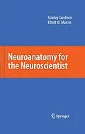 E-Book (pdf) Neuroanatomy for the Neuroscientist von Stanley Jacobson, Elliott M. Marcus