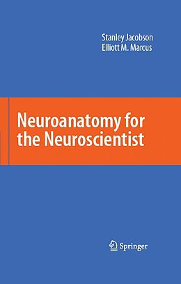 E-Book (pdf) Neuroanatomy for the Neuroscientist von Stanley Jacobson, Elliott M. Marcus