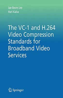 E-Book (pdf) The VC-1 and H.264 Video Compression Standards for Broadband Video Services von Jae-Beom Lee, Hari Kalva