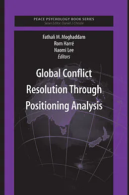 E-Book (pdf) Global Conflict Resolution Through Positioning Analysis von Fathali M. Moghaddam, Rom Harré, Naomi Lee