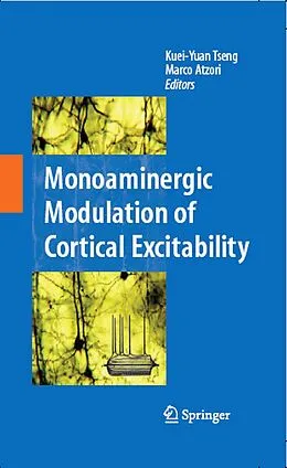E-Book (pdf) Monoaminergic Modulation of Cortical Excitability von Kuei-Yuan Tseng, Marco Atzori