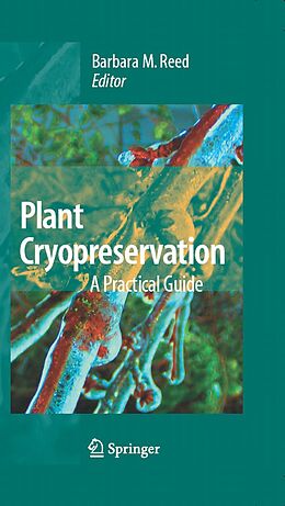 E-Book (pdf) Plant Cryopreservation: A Practical Guide von Barbara M. Reed