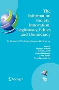 E-Book (pdf) The Information Society: Innovation, Legitimacy, Ethics and Democracy In Honor of Professor Jacques Berleur s.j. von Philippe Goujon, Sylvain Lavelle, Penny Duquenoy