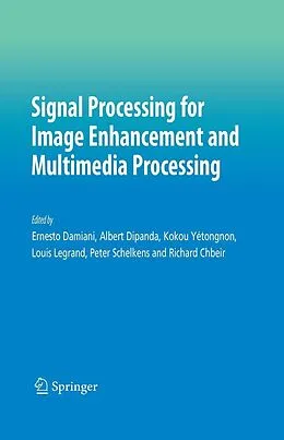 E-Book (pdf) Signal Processing for Image Enhancement and Multimedia Processing von Ernesto Damiani, Kokou Yétongnon, Peter Schelkens
