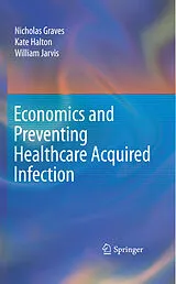 E-Book (pdf) Economics and Preventing Healthcare Acquired Infection von Nicholas Graves, Kate Halton, William Jarvis