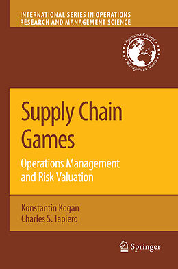 Livre Relié Supply Chain Games: Operations Management and Risk Valuation de Charles S. Tapiero, Konstantin Kogan