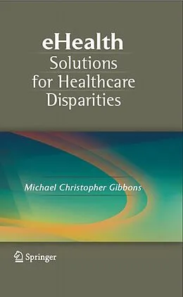 E-Book (pdf) eHealth Solutions for Healthcare Disparities von Michael Christopher Gibbons