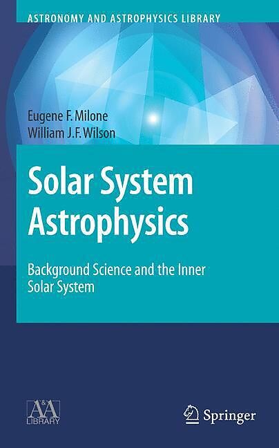 Solar System Astrophysics, 2 Vols.