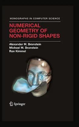 E-Book (pdf) Numerical Geometry of Non-Rigid Shapes von Alexander M. Bronstein, Michael M. Bronstein, Ron Kimmel