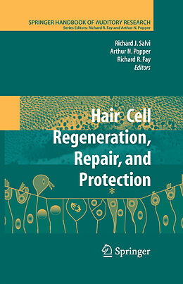 eBook (pdf) Hair Cell Regeneration, Repair, and Protection de Richard J. Salvi, Arthur N. Popper, Richard R. Fay